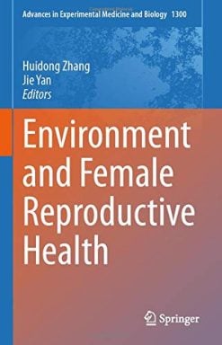 Environment and Female Reproductive Health (Advances in Experimental Medicine and Biology, 1300) (Original PDF from Publisher)
