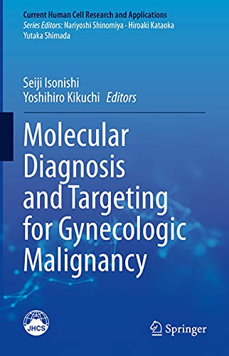 Molecular Diagnosis and Targeting for Gynecologic Malignancy (Current Human Cell Research and Applications) (Original PDF from Publisher) Molecular Diagnosis and Targeting for Gynecologic Malignancy (Current Human Cell Research and Applications) (Original PDF from Publisher)