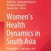 Women’s Health Dynamics in South Asia (Original PDF from Publisher) Women’s Health Dynamics in South Asia (Original PDF from Publisher)