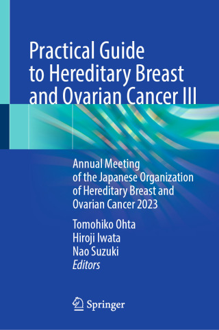 Practical Guide to Hereditary Breast and Ovarian Cancer III (Original PDF from Publisher) Practical Guide to Hereditary Breast and Ovarian Cancer III (Original PDF from Publisher)