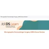 American Society For Dermatologic Surgery Micrographic Dermatologic Surgery (MDS) Exam Review American Society For Dermatologic Surgery Micrographic Dermatologic Surgery (MDS) Exam Review