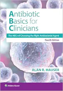 Antibiotics Basics for Clinicians: The ABCs of Choosing the Right Antibacterial Agent, 4th Edition (PDF) Antibiotics Basics for Clinicians: The ABCs of Choosing the Right Antibacterial Agent, 4th Edition (PDF)