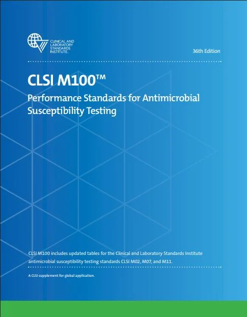 CLSI M100: Performance Standards for Antimicrobial Susceptibility Testing, 36th Edition (Original PDF from Publisher) CLSI M100: Performance Standards for Antimicrobial Susceptibility Testing, 36th Edition (Original PDF from Publisher)