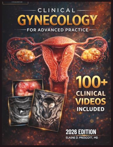 Clinical Gynecology for Advanced Practice: A Comprehensive Textbook of Assessment, Procedures, and Patient Management — Including Prenatal and Postpartum Care Essentials (EPUB) Clinical Gynecology for Advanced Practice