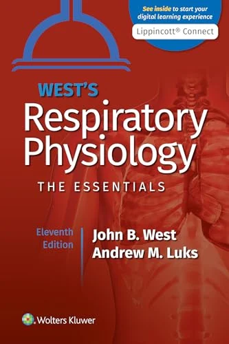 West’s Respiratory Physiology: The Essentials, 11th edition (Original PDF from Publisher) West’s Respiratory Physiology