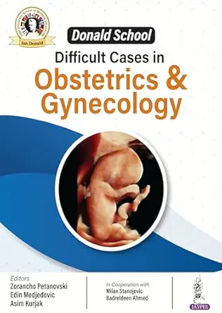 Donald School Difficult Cases in Obstetrics & Gynecology (Original PDF from Publisher) Donald School Difficult Cases in Obstetrics & Gynecology (Original PDF from Publisher)