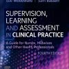 Supervision, Learning and Assessment in Clinical Practice: A Guide for Nurses, Midwives and Other Health Professionals, 4th Edition (Original PDF from Publisher) Supervision, Learning and Assessment in Clinical Practice: A Guide for Nurses, Midwives and Other Health Professionals, 4th Edition (Original PDF from Publisher)