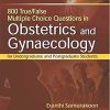 800 True/False Multiple Choice Questions in Obstetrics and Gynaecology: For Undergraduate and Postgraduate Students (Original PDF from Publisher) 800 True/False Multiple Choice Questions in Obstetrics and Gynaecology