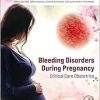Bleeding Disorders During Pregnancy: Critical Care Obstetrics (Critical Care in Obstetrics) (Original PDF from Publisher) Bleeding Disorders During Pregnancy: Critical Care Obstetrics (Critical Care in Obstetrics) (Original PDF from Publisher)