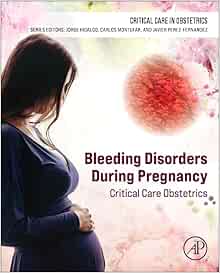 Bleeding Disorders During Pregnancy: Critical Care Obstetrics (Critical Care in Obstetrics) (Original PDF from Publisher) Bleeding Disorders During Pregnancy: Critical Care Obstetrics (Critical Care in Obstetrics) (Original PDF from Publisher)