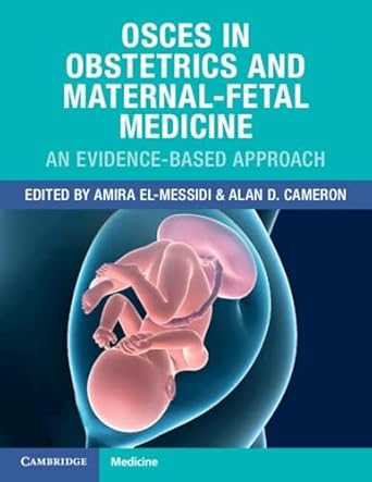 OSCEs in Obstetrics and Maternal-Fetal Medicine: An Evidence-Based Approach (EPUB and pdf) OSCEs in Obstetrics and Maternal-Fetal Medicine: An Evidence-Based Approach (EPUB and pdf)