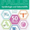 50 Fälle Gynäkologie und Geburtshilfe (German Edition), 3rd Edition (True PDF from Publisher) 50 Fälle Gynäkologie und Geburtshilfe (German Edition), 3rd Edition (True PDF from Publisher)