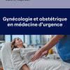 Gynécologie et obstétrique en médecine d’urgence (Original PDF from Publisher) Gynécologie et obstétrique en médecine d’urgence (Original PDF from Publisher)