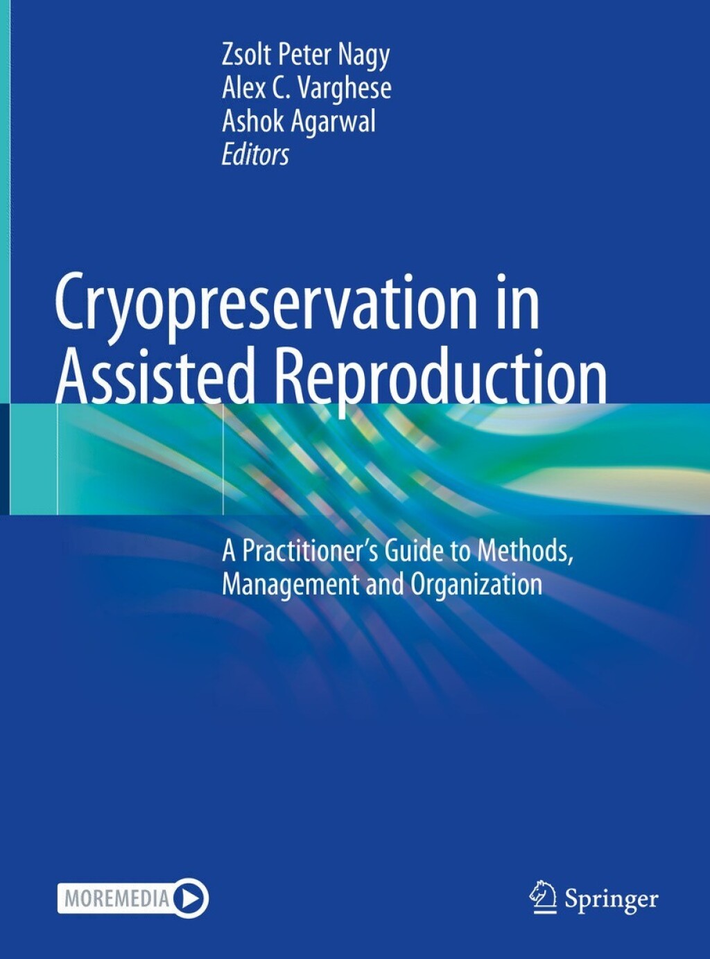 Cryopreservation in Assisted Reproduction: A Practitioner’s Guide to Methods, Management and Organization (Original PDF from Publisher) Cryopreservation in Assisted Reproduction: A Practitioner’s Guide to Methods, Management and Organization (Original PDF from Publisher)