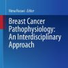 Breast Cancer Pathophysiology: An Interdisciplinary Approach (Original PDF from Publisher) Breast Cancer Pathophysiology: An Interdisciplinary Approach (Original PDF from Publisher)