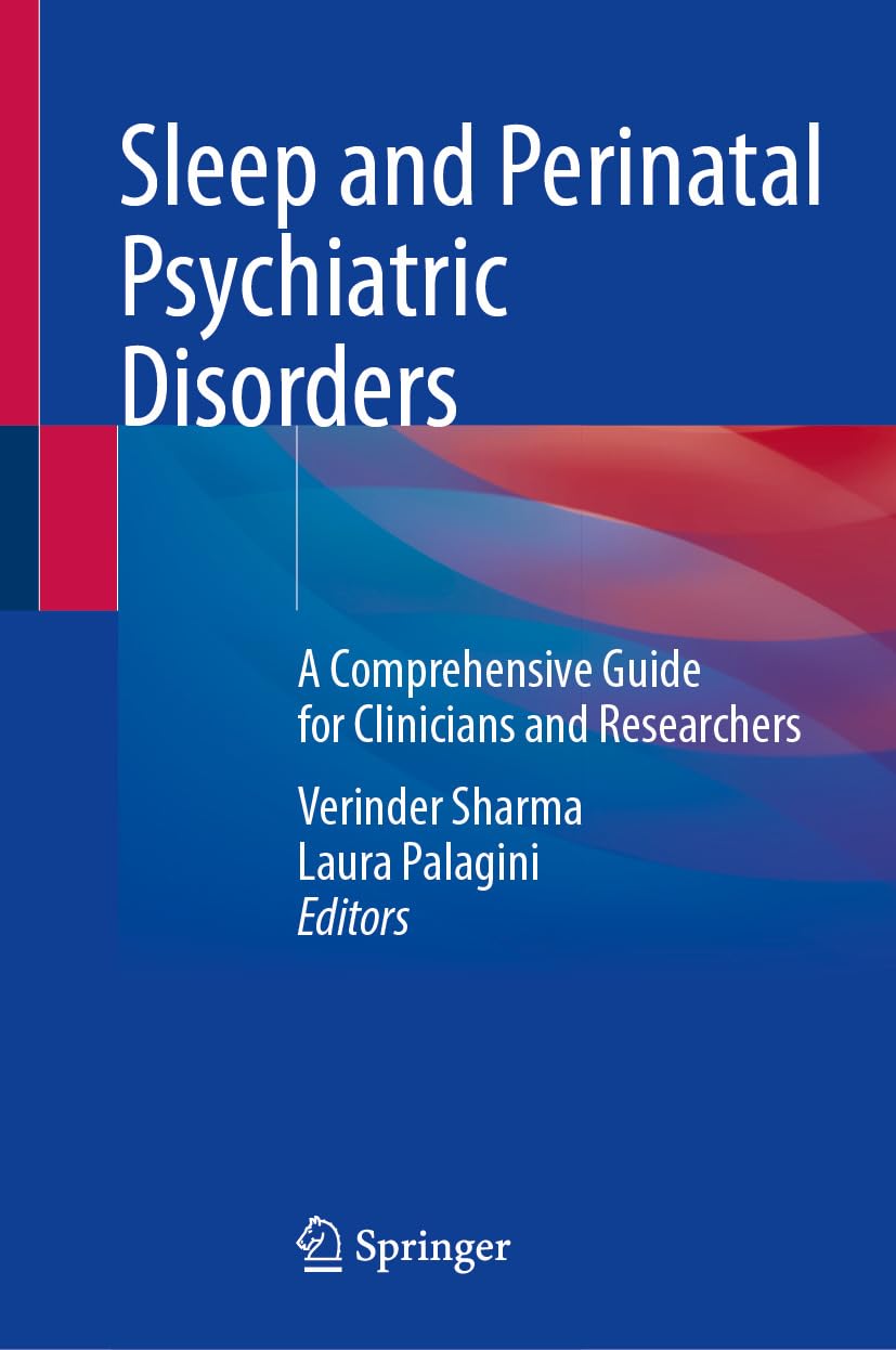 Sleep and Perinatal Psychiatric Disorders: A Comprehensive Guide for Clinicians and Researchers (Original PDF from Publisher) Sleep and Perinatal Psychiatric Disorders: A Comprehensive Guide for Clinicians and Researchers (Original PDF from Publisher)