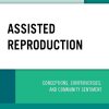 Assisted Reproduction: Conceptions, Controversies, and Community Sentiment (Critical Perspectives on the Psychology of Sexuality, Gender, and Queer Studies) (Original PDF from Publisher) Assisted Reproduction: Conceptions, Controversies, and Community Sentiment (Critical Perspectives on the Psychology of Sexuality, Gender, and Queer Studies) (Original PDF from Publisher)