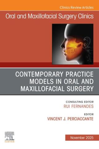 Contemporary Practice Models in OMS, An Issue of Oral and Maxillofacial Surgery Clinics of North America (Original PDF from Publisher) Contemporary Practice Models in OMS, An Issue of Oral and Maxillofacial Surgery Clinics of North America (Original PDF from Publisher)