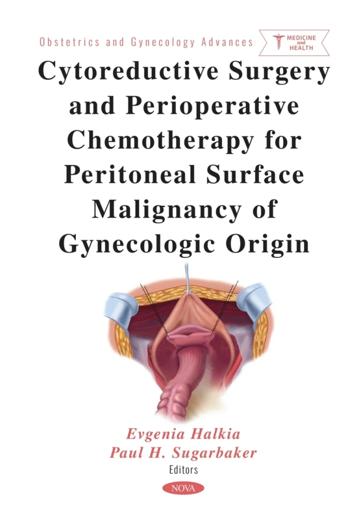 Cytoreductive Surgery and Perioperative Chemotherapy for Peritoneal Surface Malignancy of Gynecologic Origin (Original PDF from Publisher) Cytoreductive Surgery and Perioperative Chemotherapy for Peritoneal Surface Malignancy of Gynecologic Origin (Original PDF from Publisher)