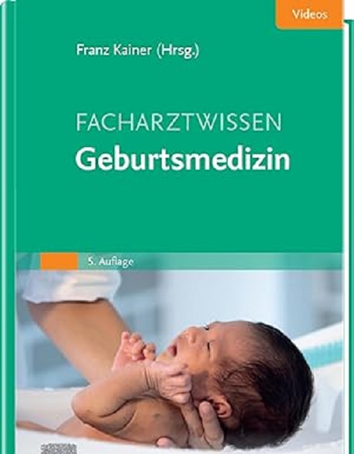 Facharztwissen Geburtsmedizin (MONOGRAPHIE – Fachbuch – Urban & Fischer-Verlag) (German Edition), 5th Edition (True PDF from Publisher) Facharztwissen Geburtsmedizin (MONOGRAPHIE – Fachbuch – Urban & Fischer-Verlag) (German Edition), 5th Edition (True PDF from Publisher)