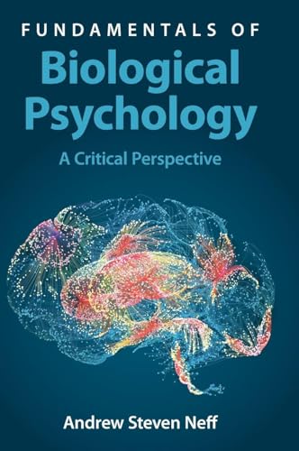 Fundamentals of Biological Psychology: A Critical Perspective (Original PDF from Publisher) Fundamentals of Biological Psychology