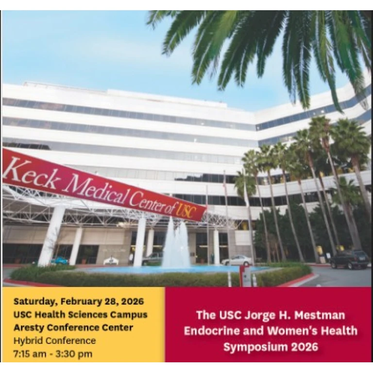 Keck The USC Jorge H. Mestman Endocrine and Women’s Health Symposium 2026 Keck The USC Jorge H. Mestman Endocrine and Women’s Health Symposium 2026
