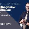 Orthodontic Solutions, An 8 Hour Class: Pointing Problems and Solutions in the Most Critical Phases of Orthodontic Orthodontic Solutions, An 8 Hour Class