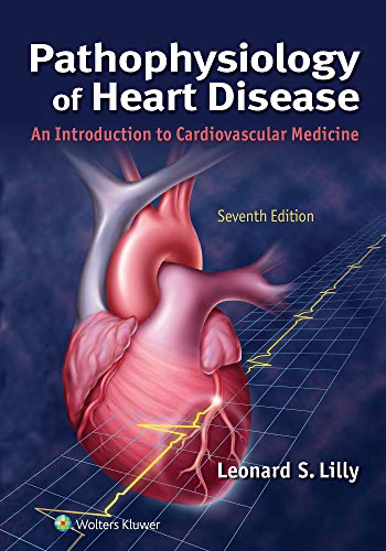 Pathophysiology of Heart Disease: An Introduction to Cardiovascular Medicine, 7th Edition (EPUB) Pathophysiology of Heart Disease