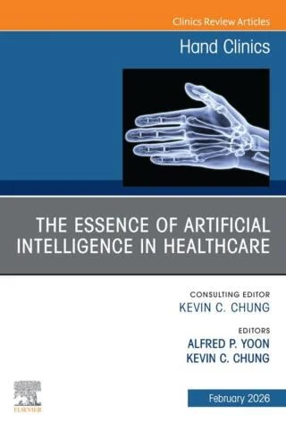 The Essence of Artificial Intelligence in Healthcare, An Issue of Hand Clinics (Original PDF from Publisher) The Essence of Artificial Intelligence in Healthcare, An Issue of Hand Clinics (Original PDF from Publisher)