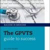 The GPVTS Guide to Success (Success in Medicine) (Original PDF from Publisher) The GPVTS Guide to Success (Success in Medicine) (Original PDF from Publisher)