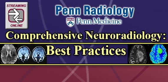 Penn Radiology – Comprehensive Neuroradiology: Best Practices 2017 Penn Radiology – Comprehensive Neuroradiology: Best Practices 2017