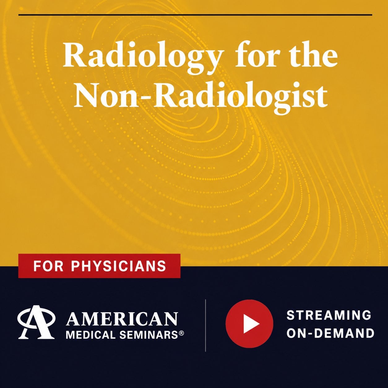 American Medical Seminars Radiology for the Non-Radiologist 2024 American Medical Seminars Radiology for the Non-Radiologist 2024