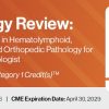 DocmedED 2026 Pathology Review Practical Updates in Hematolymphoid, Genitourinary, and Orthopedic Pathology for the General Pathologist DocmedED 2026 Pathology Review Practical Updates in Hematolymphoid, Genitourinary, and Orthopedic Pathology for the General Pathologist