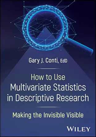 How to Use Multivariate Statistics in Descriptive Research: Making the Invisible Visible (Original PDF from Publisher) How to Use Multivariate Statistics in Descriptive Research