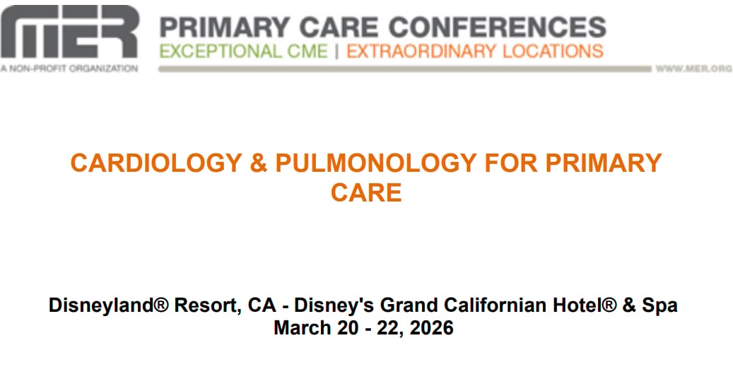 MER Primary Care Conferences Cardiology & Pulmonology for Primary Care Mar 20-22, 2026 MER Primary Care Conferences Cardiology & Pulmonology for Primary Care Mar 20-22, 2026