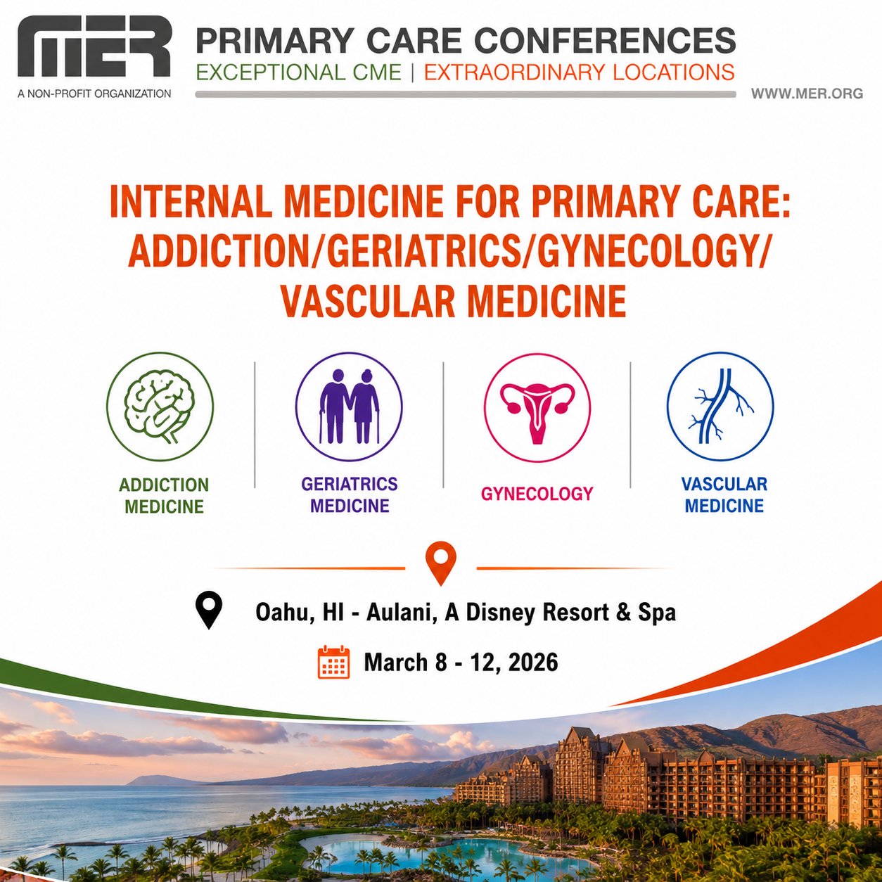 MER Primary Care Conferences Internal Medicine for Primary Care Addiction Geri Gyn Vasc Mar 08-12, 2026 MER Primary Care Conferences Internal Medicine for Primary Care Addiction Geri Gyn Vasc Mar 08-12, 2026