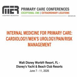 MER Primary Care Conferences Internal Medicine for Primary Care Cardio Mens Uro Pain Risk Mgmt June 7 – 11, 2026