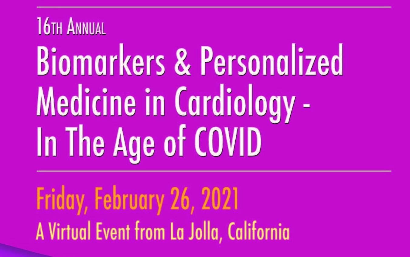 UCSD 16th Annual Biomarkers and Personalized Medicine in Cardiovascular Disease Symposium 2021 UCSD 16th Annual Biomarkers and Personalized Medicine in Cardiovascular Disease Symposium 2021