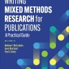 Writing Mixed Methods Research for Publication: A Practical Guide (Original PDF from Publisher) Writing Mixed Methods Research for Publication