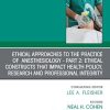 Ethical Approaches to the Practice of Anesthesiology - Part 2: Ethical Constructs that Impact Health Policy, Research and Professional Integrity Ethical Approaches to the Practice of Anesthesiology - Part 2: Ethical Constructs that Impact Health Policy, Research and Professional Integrity, An Issue