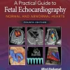 A Practical Guide to Fetal Echocardiography: Normal and Abnormal Hearts, 4th edition (Original PDF from Publisher) A Practical Guide to Fetal Echocardiography