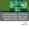 Controversial Topics in Oral and Maxillofacial