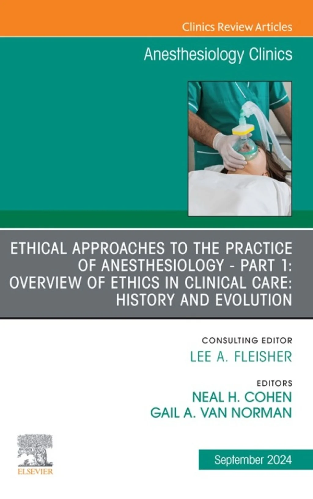 Ethical Approaches to the Practice of Anesthesiology – Part 1: Overview of Ethics in Clinical Care: History and Evolution, An Issue of Anesthesiology Clinics (True PDF from Publisher) Ethical Approaches to the Practice of Anesthesiology