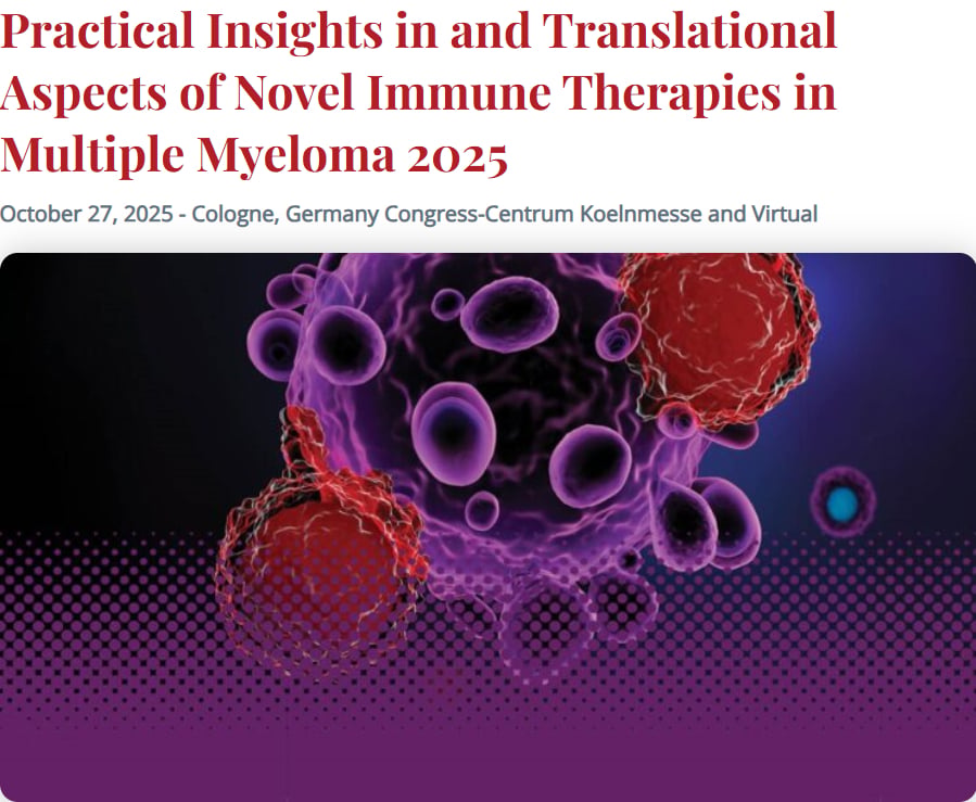 International Myeloma Society Practical Insights in and Translational Aspects of Novel Immune Therapies in Multiple Myeloma 2025 International Myeloma Society Practical Insights in and Translational Aspects of Novel Immune Therapies in Multiple Myeloma 2025