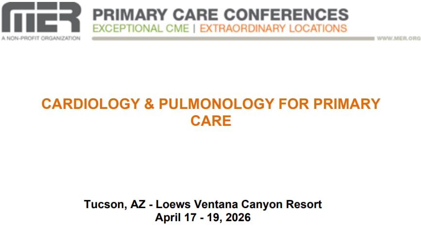 MER Primary Care Conferences Cardiology & Pulmonology for Primary Care Apr 17-19, 2026 MER Primary Care Conferences Cardiology & Pulmonology for Primary Care Apr 17-19, 2026