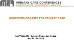 MER Primary Care Conferences Infectious Diseases for Primary Care May 22-24, 2026