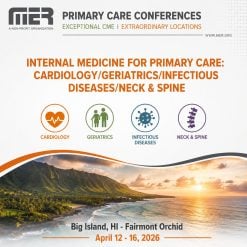 MER Primary Care Conferences Internal Medicine for Primary Care Cardio Geri ID Neck & Spine Apr 12-16, 2026