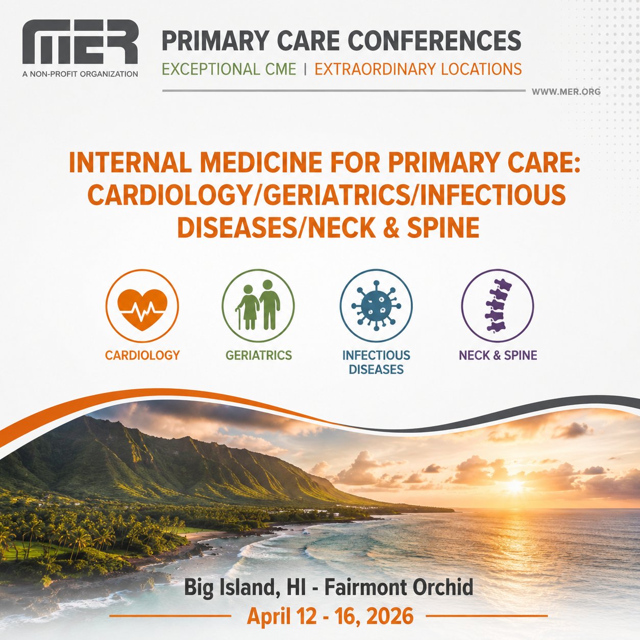 MER Primary Care Conferences Internal Medicine for Primary Care Cardio Geri ID Neck & Spine Apr 12-16, 2026 MER Primary Care Conferences Internal Medicine for Primary Care Cardio Geri ID Neck & Spine Apr 12-16, 2026