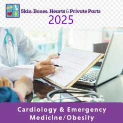 Skin, Bones, Hearts & Private Parts Cardiology & Emergency Medicine Obesity 2025