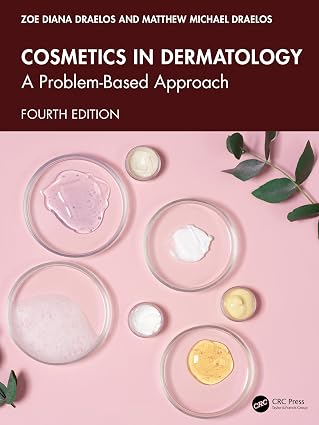Cosmetics in Dermatology: A Problem-Based Approach Cosmetics in Dermatology: A Problem-Based Approach